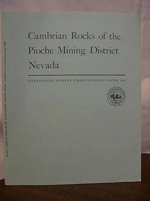 Seller image for CAMBRIAN ROCKS OF THE PIOCHE MINING DISTRICT, NEVADA, with a section on PIOCHE SHAL FAUNULES; GEOLOGICAL SURVEY PROFESSIONAL PAPER 469 for sale by Robert Gavora, Fine & Rare Books, ABAA