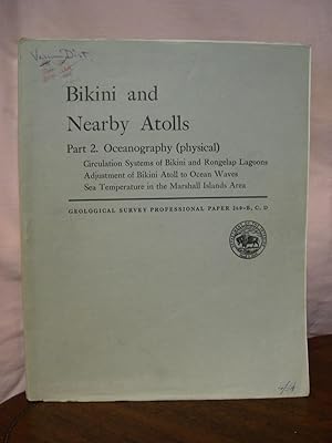 Seller image for BIKINI AND NEARBY ATOLLS PART 2, OCEANOGRAPHY (PHYSICAL); CIRCULATION SYSTEMS OF BIKINI AND ROGELAP LAGOONS; ADJUSTMENT OF BIKINI ATOLL TO OCEAN WAES; SEA TEMPERATURE IN THE MARSHALL ISLANDS AREA; GEOLOGICAL SURVEY PROFESSIONAL PAPER 260-B.C.D for sale by Robert Gavora, Fine & Rare Books, ABAA