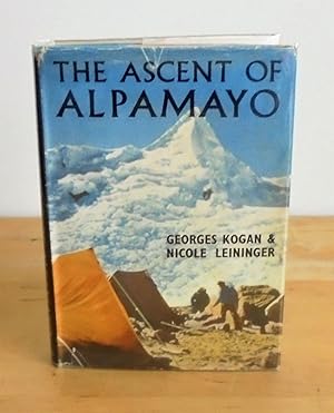 Seller image for The Ascent of Alpamayo : An Account of the Franco-Belgian Expedition to the Cordillera Blanca in the High Andes for sale by M. C. Wilson