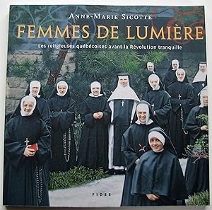 Femmes De Lumière: Les religieuses québécoises avantl la révolution tranquille