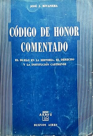 Imagen del vendedor de Cdigo de Honor Comentado. El duelo en la historia, el Derecho y la Institucin Castrense. Prlogo de Oscar Ricardo Sacheri a la venta por Librera Monte Sarmiento