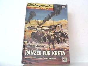 Panzer für Kreta. Ein Husarenstück deutscher Pioniere und Panzer. Band 1. Soldatengeschichten aus...