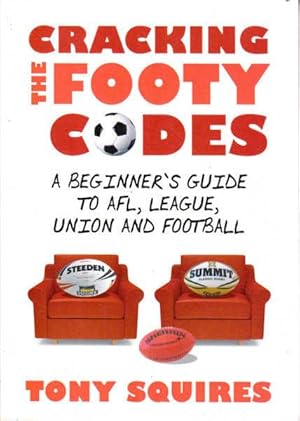 Seller image for Cracking the Footy Codes: a Beginner's Guide to AFL, League, Union and Football for sale by Goulds Book Arcade, Sydney