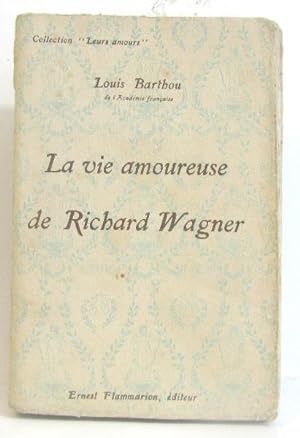 Imagen del vendedor de La vie amoureuse de Richard Wagner a la venta por crealivres