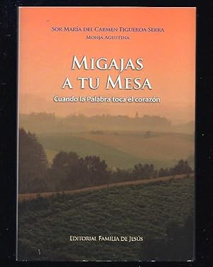 Imagen del vendedor de MIGAJAS A TU MESA. CUANDO LA PALABRA TOCA EL CORAZON a la venta por Desvn del Libro / Desvan del Libro, SL