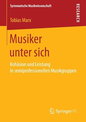 Seller image for Musiker unter sich : Kohsion und Leistung in semiprofessionellen Musikgruppen for sale by AHA-BUCH GmbH