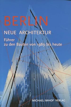 Berlin - Neue Architektur. Führer zu den Bauten von 1989 bis heute