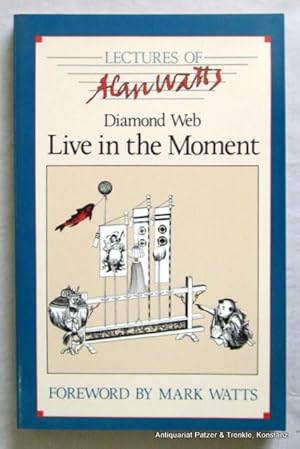 Immagine del venditore per Diamond Web. Live in the Moment. Selected Lectures. Edited by Mark Watts. South Bend, Indiana, And Books, 1987. 176 S. Or.-Kart. (Lectures, III). (ISBN 0897081521). - Wenige Bleistiftunterstreichungen. venduto da Jrgen Patzer