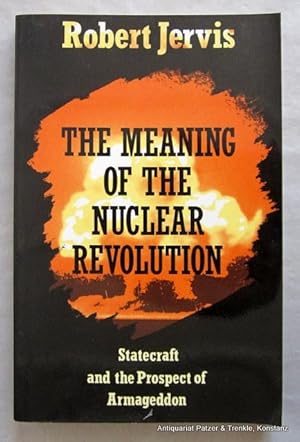 Bild des Verkufers fr The Meaning of the Nuclear Revolution. Statecraft and the Prospect of Armageddon. Ithaca, Cornell University Press, 1990. X, 266 S., 1 Bl. Or.-Kart. (ISBN 0801495652). zum Verkauf von Jrgen Patzer