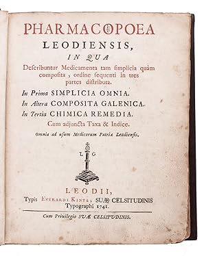 Pharmacopoea Leodiensis in qua describuntur medicamenta . in tres partes distributa. In prima sim...