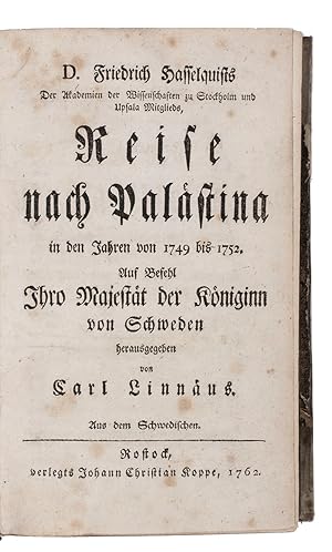 Imagen del vendedor de Reise nach Palstina in den Jahren von 1749 bis 1752. auf Befehl ihro Majestt der Kniginn von Schweden herausgegeben vond Carl Linnus aus em Schwedischen.Rostock, Johann Christian Koppe, 1762 (colophon: Leipzig, Johann Gottlob Immanuel Breitkopf, 1761). 8vo. With woodcut tailpieces. Contemporary half vellum. a la venta por ASHER Rare Books