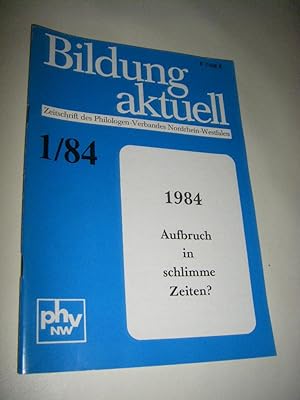 Bildung aktuell. Zeitschrift des Philologen-Verbandes Nordrhein-Westfalen. Heft 1/84: 1984 - Aufb...