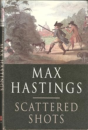 Seller image for SCATTERED SHOTS. By Max Hastings. Line drawings by William Geldart. for sale by Coch-y-Bonddu Books Ltd