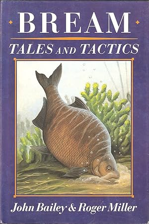 Image du vendeur pour BREAM: TALES AND TACTICS. By John Bailey and Roger Miller. mis en vente par Coch-y-Bonddu Books Ltd