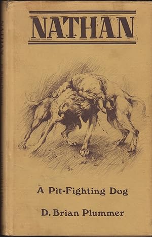 Bild des Verkufers fr NATHAN: A PIT-FIGHTING DOG. By Brian Plummer. zum Verkauf von Coch-y-Bonddu Books Ltd