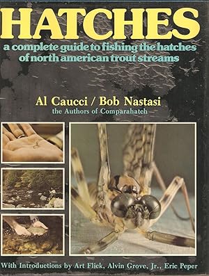 Immagine del venditore per HATCHES: A COMPLETE GUIDE TO FISHING THE HATCHES OF NORTH AMERICAN TROUT STREAMS. By Al Caucci & Bob Nastasi. venduto da Coch-y-Bonddu Books Ltd