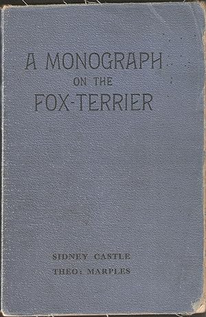Bild des Verkufers fr A MONOGRAPH ON THE FOX TERRIER. By Sidney Castle. zum Verkauf von Coch-y-Bonddu Books Ltd