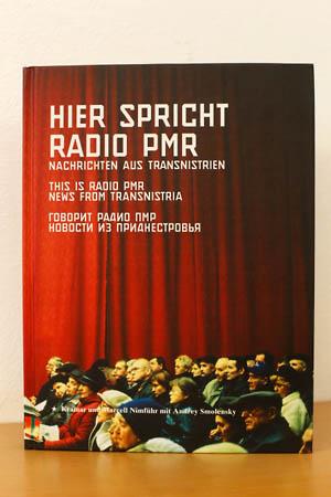 Hier spricht Radio PMR ¿ Nachrichten aus Transnistrien: Ein Propaganda Buch: This is Radio PMR - ...