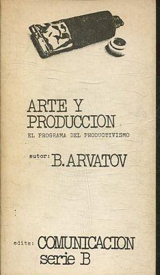 ARTE Y PRODUCCION. EL PROGRAMA DEL PRODUCTIVISMO.