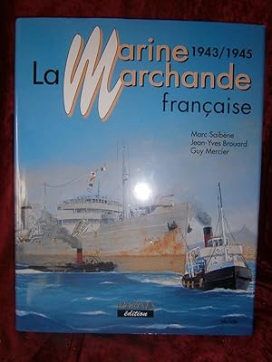 Seller image for LA MARINE MARCHANDE FRANAISE 1943 / 1945 for sale by LA FRANCE GALANTE