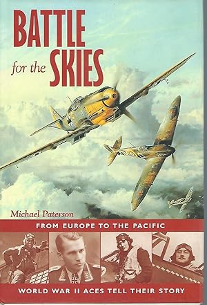 Battle for the Skies: From Europe to the Pacific, World War II Aces Tell Their Story