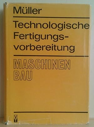 Bild des Verkufers fr Technologische Fertigungsvorbereitung. Maschinenbau. zum Verkauf von Nicoline Thieme