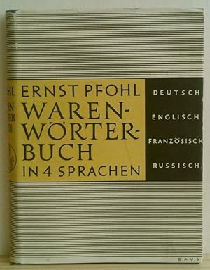 Warenwörterbuch für alle Industrie-, Handels- und Gewerbezweige in vier Sprachen: Deutsch, Englis...