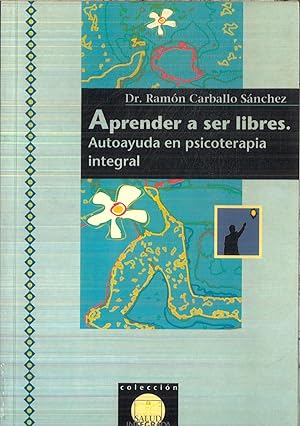 Seller image for Aprender a ser libres: Autoayuda en psicoterapia integral (Salud Integrada) for sale by Papel y Letras