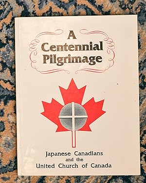 A Centennial Pilgrimage: Japanese Canadians and the United Church of Canada