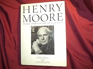 Imagen del vendedor de Henry Moore. My Ideas, Inspirations and Life as an Artist. a la venta por BookMine