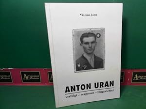Bild des Verkufers fr Anton Urban - verfolgt, vergessen, hingerichtet. zum Verkauf von Antiquariat Deinbacher