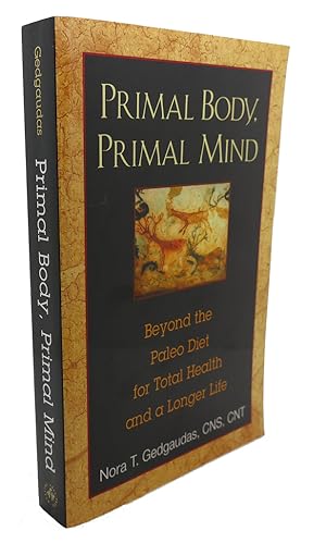 Seller image for PRIMAL BODY, PRIMAL MIND : Beyond the Paleo Diet for Total Health and a Longer Life for sale by Rare Book Cellar