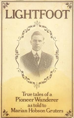 Lightfoot; True Tales of a Pioneer Wanderer as Told to Marian Hobson Gruters