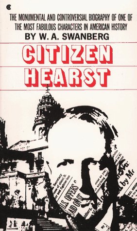Bild des Verkufers fr Citizen Hearst: A Biography of William Randolph Hearst zum Verkauf von The Book House, Inc.  - St. Louis