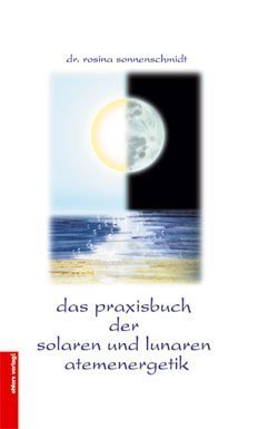 Das Praxisbuch der solaren und lunaren Atemenergetik