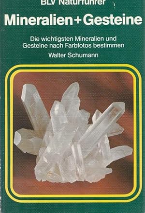 Mineralien + Gesteine. Die wichtigsten Mineralien und Gesteine nach Farbfotos bestimmen. BLV Natu...