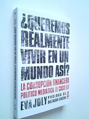 Imagen del vendedor de Queremos realmente vivir en un mundo as? La corrupcin financiera poltico meditica: el caso Elf a la venta por MAUTALOS LIBRERA