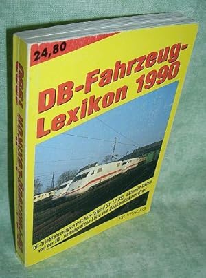 DB-Fahrzeug-Lexikon 1990. DB-Triebfahrzeugverzeichnis (Stand 31.12.89), aktuelle Daten von der DB...