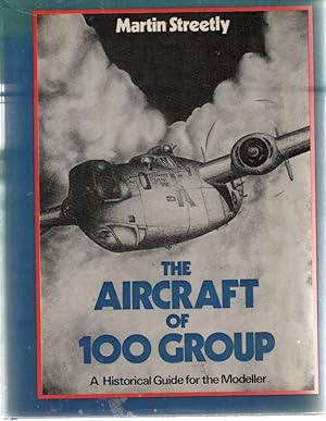 Seller image for The Aircraft of 100 Group A Historical Guide for the Modeller for sale by C P Books Limited