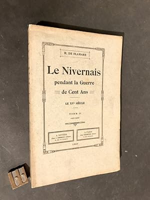 Le Nivernais pendant la Guerre de Cent Ans. Le XV° siècle. Tome II [seul]. 1431 - 1450.