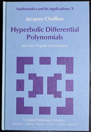 Hyperbolic Differential Polynomials: and their Singular Perturbations (Mathematics and Its Applic...