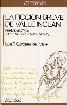 Imagen del vendedor de La ficcin breve de Valle Incln. Hermenutica y estrategias narrativas a la venta por Rincn de Lectura