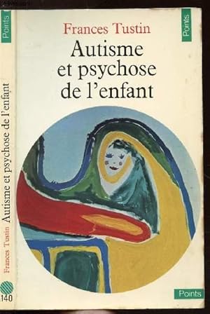 Image du vendeur pour AUTISME ET PSYCHOSE DE L'ENFANT - COLLECTION POINTS ANTHROPOLOGIE SCIENCES HUMAINES N140 mis en vente par Le-Livre