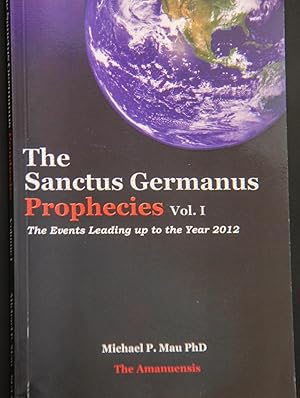 Bild des Verkufers fr The Sanctus Germanus Prophecies Vol. 1: The Events Leading Up to Year 2012 zum Verkauf von Mad Hatter Bookstore