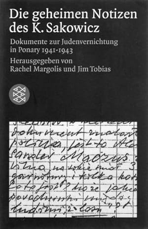 Immagine del venditore per Die geheimen Notizen des K. Sakowicz : Dokumente zur Judenvernichtung in Ponary 1941 - 1943. hrsg. von Rachel Margolis und Jim G. Tobias. Aus dem Poln. bertr. von Elisabeth Nowak / Fischer ; 16607 : Die Zeit des Nationalsozialismus venduto da Schrmann und Kiewning GbR