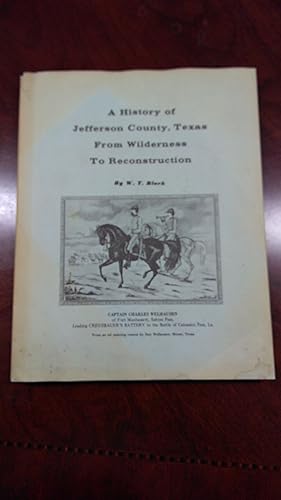 Seller image for A History of Jefferson County, Texas: From Wilderness to Reconstruction (Signed) for sale by Fleur Fine Books