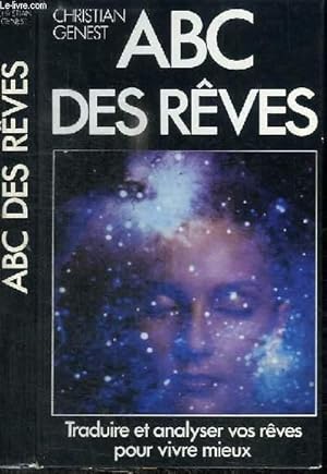 Seller image for ABC DES REVES - APPRENEZ A TRADUIRE A ANALYSER A UTILISER VOS REVES POUR VIVRE MIEUX for sale by Le-Livre