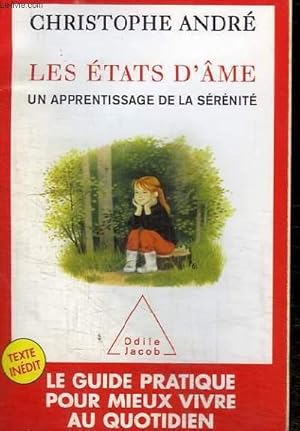 Immagine del venditore per LES ETATS D'AME - UN APPRENTISSAGE DE LA SEREITE - LE GUIDE PRATIQUE POUR MIEUX VIVRE AU QUOTIDIEN venduto da Le-Livre