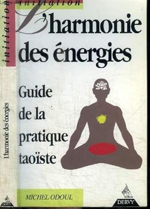 Imagen del vendedor de L'HARMONAIE DES ENERGIES - GUIDE DE LA PRATIQUE TAOISTE - INITIATION a la venta por Le-Livre