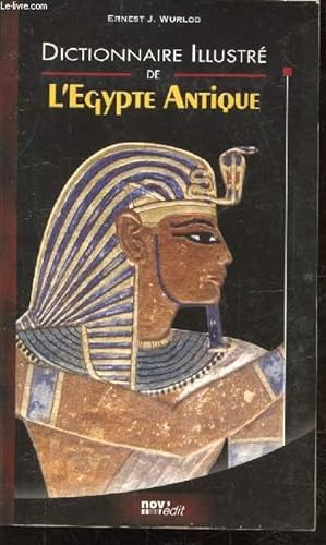 Bild des Verkufers fr DICTIONNAIRE ILLUSTRE DE L'EGYPTE ANTIQUE - La lgende des dieux du Nil, l'histoire des pharaons et des pyramides. zum Verkauf von Le-Livre